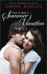 How to Ruin, tome 1 : How to Ruin a Summer Vacation par Simone Elkeles