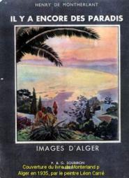 Il y a encore des paradis - Images d'Alger par Henry de Montherlant