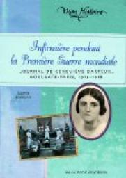 Infirmire pendant la Premire Guerre mondiale: Journal de Genevive Darfeuil, Houlgate-Paris, 1914-1918 par Sophie Humann