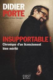 Insupportable ! Chronique d'un licenciement bien mrit par Didier Porte