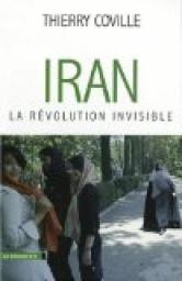Iran, la rvolution invisible par Thierry Coville