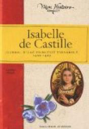 Isabelle de Castille : Journal d'une princesse espagnole 1466-1469 par Carolyn Meyer