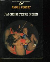J'ai choisi d'tre Indien par Andre Cognat