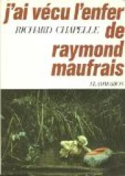 J'ai vcu l'enfer de Raymond Maufrais par Richard Chapelle
