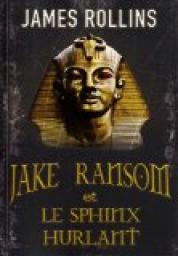 Jake Ransom et le sphinx hurlant par James Clemens