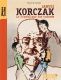 Janusz Korczak : La Rpublique des enfants par Rolande Causse