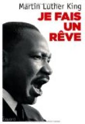Je fais un rve : Les grands textes du pasteur noir par Martin Luther King