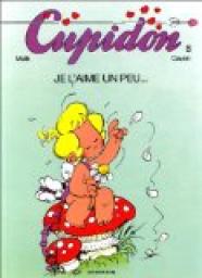 Cupidon, tome 8 : Je l'aime un peu... par Raoul Cauvin