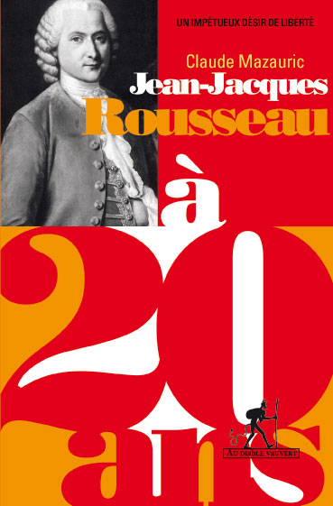 Jean-Jacques Rousseau  20 ans par Claude Mazauric