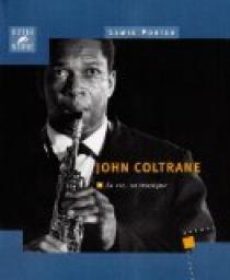John Coltrane : sa vie, sa musique par Lewis Porter