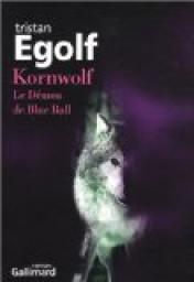 Kornwolf : Le Dmon de Blue Ball par Tristan Egolf