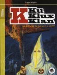 Ku Klux Klan, tome 1 : Des ombres dans la nuit par Roger Martin