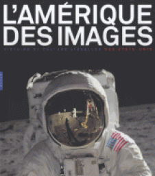 L'Amrique des images - Histoire et culture visuelle des Etats-Unis par Franois Brunet