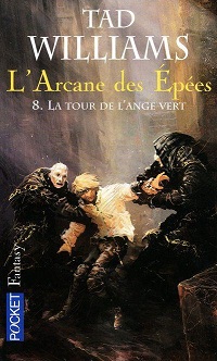 L'Arcane des Epes, tome 8 : La tour de l'ange vert  par Tad Williams