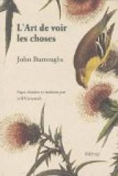 L'Art de Voir les Choses Textes Choisis et Traduits de l'Americain par Joel Cornuault par John Burroughs