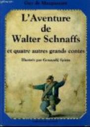L'aventure de Walter Schnaffs et quatre autres grands contes par Guy de Maupassant
