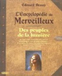 L'Encyclopdie du Merveilleux, tome 1 : Des peuples de la lumire par Edouard Brasey