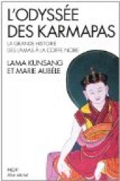 L' Odysse des Karmapas : La grande histoire des lamas  la Coiffe Noire par Lama Kunsang