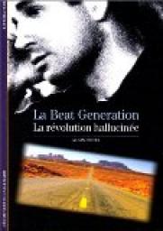 La Beat Generation : La gnration hallucine par Alain Dister