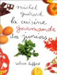 La Cuisine gourmande des juniors par Michel Gurard