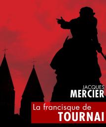 La Francisque de Tournai par Jacques Mercier