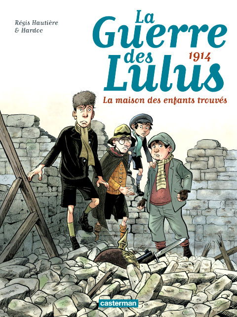 La Guerre des Lulus, tome 1 : 1914 - La maison des enfants trouvs par Rgis Hautire
