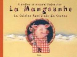 La Mangounhe : La Cuisine familiale du Cochon par Claudine Sabatier