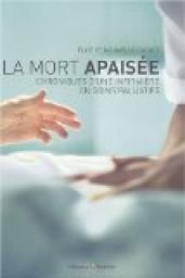 La Mort apaise : Chroniques d'une infirmire en soins palliatifs par Elise Gagnet