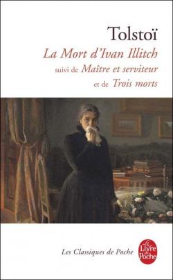 La Mort d'Ivan Illitch - Matre et serviteur - Trois morts par Lon Tolsto