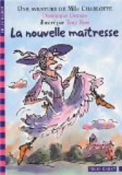 Mlle Charlotte, tome 1:La nouvelle matresse par Dominique Demers
