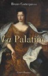 La Palatine : Un regard tranchant sur le Grand Sicle par Bruno Cortequisse