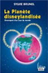La Plante disneylandise : Chronique d'un tour du monde par Sylvie Brunel