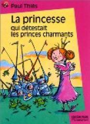 La princesse qui dtestait les princes charmants par Paul This