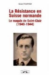La Rsistance en Suisse normande : Le maquis de Saint-Clair (1940-1944) par Grard Fournier