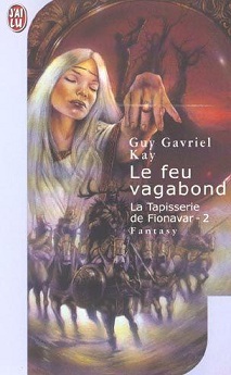 La tapisserie de Fionavar, tome 2 : Le feu vagabond par Guy Gavriel Kay