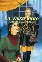 Ondine, tome 3 : La Valse lente par Laure Anglis