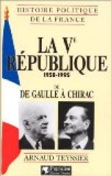 La Ve Rpublique : 1958-1995, de De Gaulle  Chirac par Arnaud Teyssier