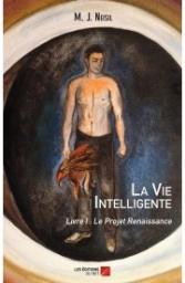 La Vie Intelligente, livre 1 : le Projet Renaissance par Martin Jackal Neisil