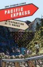 La disparition de Ti-Khuan: Pacific Express, tome 2 par Anne Bernard-Lenoir