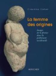 La femme des origines : Images de la femme dans la prhistoire occidentale par Claudine Cohen