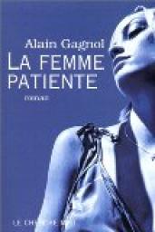 La femme patiente par Alain Gagnol