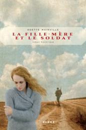 La fille-mre et le soldat par Odette Mainville