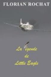 La lgende de Little Eagle par Florian Rochat