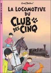 Le club des cinq, tome 14 : La locomotive du Club des Cinq par Enid Blyton
