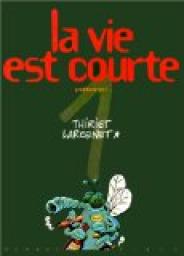 La vie est courte, tome 1 : Profitons-en ! par Jean-Michel Thiriet