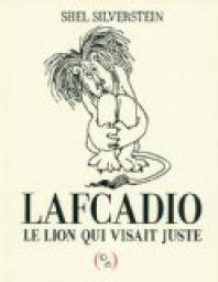 Lafcadio, le lion qui visait juste (ou) Le lion fin tireur  par Shel Silverstein