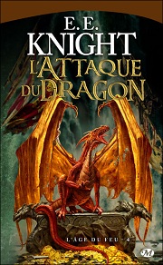 L'ge de feu, Tome 4 : L'Attaque du Dragon par E. E. Knight