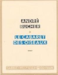 Le cabaret des oiseaux par Andr Bucher