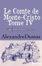 Le comte de Monte-Cristo, tome 4 par Alexandre Dumas