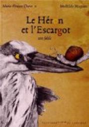 Le Hron et l'Escargot : Une fable par Marie-France Chevron